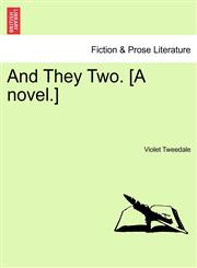 And They Two. [A novel.],1241192219,9781241192211