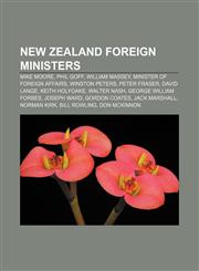 New Zealand foreign ministers Mike Moore, Phil Goff, William Massey, Minister of Foreign Affairs, Winston Peters, Peter Fraser, David Lange,1155885309,9781155885308