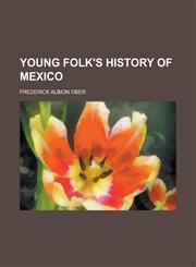 Young Folk's History of Mexico,1236935624,9781236935625