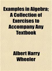 Examples in Algebra; A Collection of Exercises to Accompany Any Textbook,1152453823,9781152453821