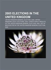 2005 elections in the United Kingdom United Kingdom general election, 2005, United Kingdom local elections, 2005,1157359191,9781157359197