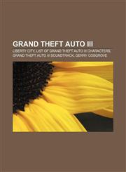 Grand Theft Auto III Liberty City, List of Grand Theft Auto III characters, Grand Theft Auto III soundtrack, Gerry Cosgrove,1155558030,9781155558035