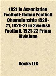 1921 in Association Football Italian Football Championship 1920-21,115675481X,9781156754818