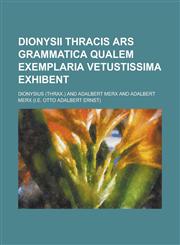 Dionysii Thracis Ars Grammatica Qualem Exemplaria Vetustissima Exhibent,1234565706,9781234565701