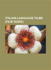 Italian-Language Films (Film Guide) Don't Look Now, Children of Men, Cannibal Holocaust, Black Swan (Film), Goodfellas, La Dolce Vita, Tenebrae (Film,1232464716,9781232464716