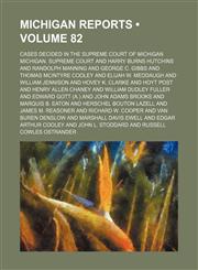 Michigan Reports (Volume 82); Cases Decided in the Supreme Court of Michigan,1154241262,9781154241266