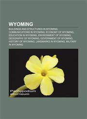 Wyoming Buildings and structures in Wyoming, Communications in Wyoming, Economy of Wyoming, Education in Wyoming, Environment of Wyoming,1157507263,9781157507260