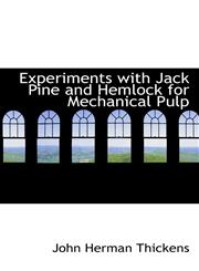 Experiments with Jack Pine and Hemlock for Mechanical Pulp,1117491900,9781117491905