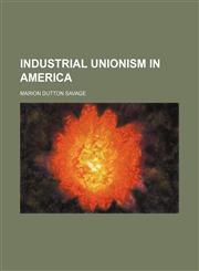 Industrial Unionism in America,1150671491,9781150671494