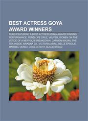 Best Actress Goya Award winners Films featuring a Best Actress Goya Award winning performance, Penélope Cruz, Volver,1156711193,9781156711194