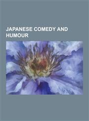 Japanese Comedy and Humour Japanese Comedians, Japanese Comedy Television Series, Owarai Stubs, Takeshi Kitano, Hikaru Ij In, Usavich, Masashi Ta,1230650555,9781230650555