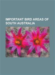 Important Bird Areas of South Australia Arkaroola, South Australia, Barker Inlet, Billiatt Conservation Park, Boolcoomatta Reserve, Bulgunnia Station,1156465052,9781156465059
