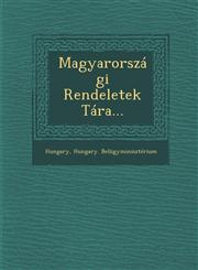 Magyarországi Rendeletek Tára...,1286917867,9781286917862