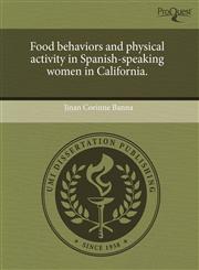 Food behaviors and physical activity in Spanish-speaking women in California.,1243734787,9781243734785