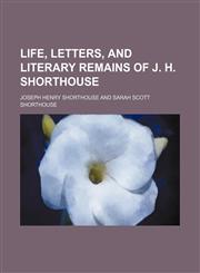 Life, Letters, and Literary Remains of J. H. Shorthouse (Volume 2),1150677643,9781150677649