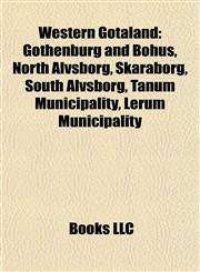 Western Götaland Gothenburg and Bohus, North Älvsborg, Skaraborg, South Älvsborg, Tanum Municipality, Lerum Municipality,1158011792,9781158011797