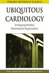 Ubiquitous Cardiology Emerging Wireless Telemedical Applications,1605660809,9781605660806