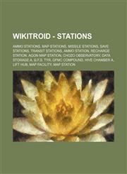 Wikitroid - Stations Ammo Stations, Map Stations, Missile Stations, Save Stations, Transit Stations, Ammo Station, Recharge Station, Agon Map Station, Chozo Observatory, Data Storage A, G.F.S. Tyr, GFMC Compound, Hive Chamber A, Lift Hub, Map Facility, M,1234845261,9781234845261