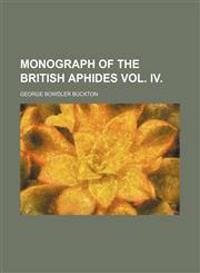 MONOGRAPH OF THE BRITISH APHIDES VOL. IV.,1150907568,9781150907562