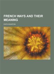 French Ways and Their Meaning,1230344535,9781230344539