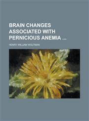 Brain Changes Associated with Pernicious Anemia,1234177749,9781234177744