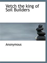 Vetch the king of Soil Builders,1140482807,9781140482802