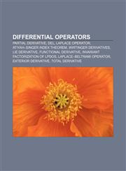 Differential Operators Partial Derivative, del, Laplace Operator, Atiyah-Singer Index Theorem, Wirtinger Derivatives, Lie Derivative,1157594417,9781157594413