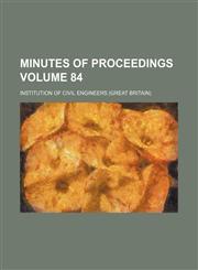 Minutes of proceedings Volume 84,1130117324,9781130117325