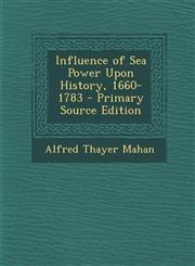 Influence of Sea Power Upon History, 1660-1783 - Primary Source Edition,1293385360,9781293385364
