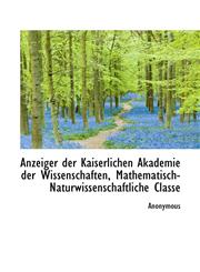 Anzeiger der Kaiserlichen Akademie der Wissenschaften, Mathematisch-Naturwissenschaftliche Classe,1117307867,9781117307862