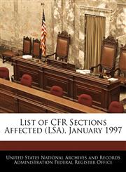 List of CFR Sections Affected (LSA), January 1997,1240758529,9781240758524