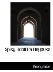 Spisy Adolffa Heyduka,1117812014,9781117812014