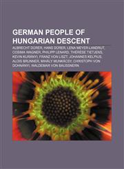 German people of Hungarian descent Albrecht Dürer, Hans Dürer, Lena Meyer-Landrut, Cosima Wagner, Philipp Lenard, Thérèse Tietjens,1233105086,9781233105083