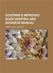 Goodwin's Improved book-keeping and business manual,115226866X,9781152268661