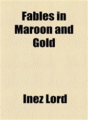 Fables in Maroon and Gold,1154589536,9781154589535