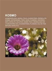 Kosmo Kosmoesploro, Nigraj truoj, Sunsistemo, Ĝermoj pri kosmo, Astronomio, Tero, Suno, Planedo, Universo, Nifo, Satelito, Solstico, Nigra truo, Kronologio de la malkovroj de la sunsistemaj planedoj kaj de ties naturaj satelitoj,1232964115,9781232964117