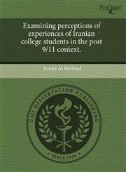 Examining perceptions of experiences of Iranian college students in the post 9/11 context.,1243583185,9781243583185