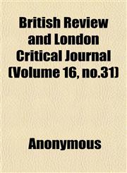 British Review and London Critical Journal (Volume 16, no.31),1152676792,9781152676794