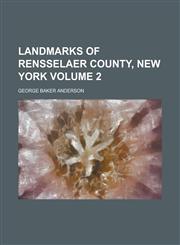 Landmarks of Rensselaer County, New York Volume 2,1234168669,9781234168667