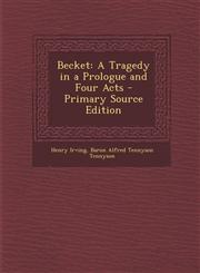 Becket A Tragedy in a Prologue and Four Acts - Primary Source Edition,1295415321,9781295415328