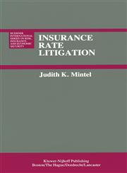 Insurance Rate Litigation A Survey of Judicial Treatment of Insurance Ratemaking and Insurance Rate Regulation,0898381398,9780898381399