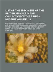 List of the Specimens of the British Animals in the Collection of the British Museum Volume 1-3,1154771229,9781154771220