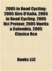 2005 in Road Cycling 2005 Giro D'italia,1156738342,9781156738344
