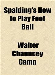 Spalding's How to Play Foot Ball,1153162016,9781153162012