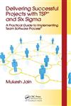 Delivering Successful Projects with TSP (SM) and Six Sigma A Practical Guide to Implementing Team Software Process 1st Edition,1420061437,9781420061437