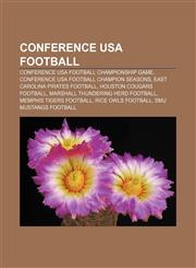 Conference USA football Conference USA Football Championship Game, Conference USA football champion seasons, East Carolina Pirates football,115818185X,9781158181858