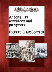Arizona its resources and prospects.,1275868223,9781275868229