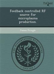 Feedback controlled RF source for microplasma production.,1248975294,9781248975299