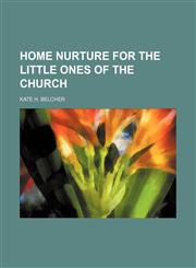 Home Nurture for the Little Ones of the Church,1154526488,9781154526486
