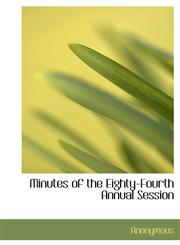 Minutes of the Eighty-Fourth Annual Session,1140119079,9781140119074